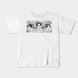 Always an Angel Never a God Kids T-Shirt